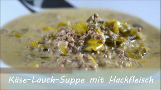 Käse Lauch Suppe mit Hackfleisch [upl. by Htrap]