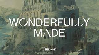 Leeland  Wonderfully Made Official Audio Video [upl. by Rumney139]