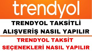 Trendyol Taksit Seçenekleri Nasıl Yapılır  Trendyol Taksitli Alışveriş [upl. by Ecnar]