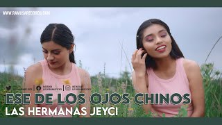 Ese De Los Ojos Chinos  Las Hermanas Jeyci Official Video [upl. by Enamart]