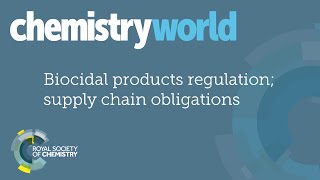 Chemistry World Webinars  Biocidal Products Regulation supply chain obligations [upl. by Ferreby893]