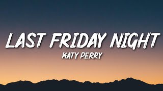 Katy Perry  Last Friday Night TGIF Lyrics [upl. by Apgar334]