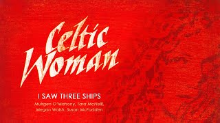 Celtic Woman Christmas ǀ I Saw Three Ships [upl. by Etnelav]