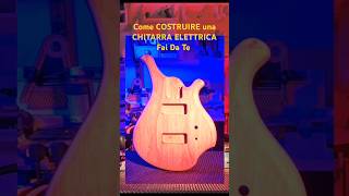 Come costruire una CHITARRA ELETTRICA Fai Da Te faidate chitarra tutorial diyguitar diy [upl. by Lundt]