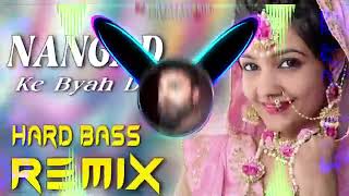 NANGAD Ke Byah Di Dj Remix Hard Bass  Full Vibration Mix  Dj Parveen Saini Mahendergarh [upl. by Corwin]