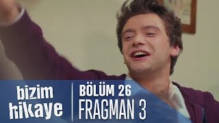 Bizim Hikaye 26 Bölüm 3 Fragman [upl. by Roch]