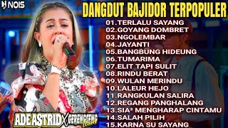 ADE ASTRID TERLALU SAYANG FULL ALBUM BAJIDOR MEDLEY TERPOPULER X GERENGSENG TEAM SEMBADAMUSIC [upl. by Kristianson]