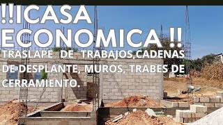 CASA ECONOMICA PROGRESIVA TRASLAPE DE TRABAJOS TRABES DE CERRAMIENTO DESPLANTE Y MUROS [upl. by Eadrahc]