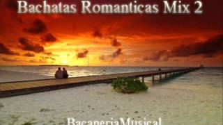 Bachatas Romanticas Mix 2 [upl. by Arracat]