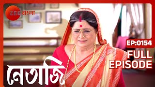 Netaji  Full Episode  154  Dhrubajyoti Sarkar Kaushik Chakraborty Basabdatta  Zee Bangla [upl. by Ymirej709]