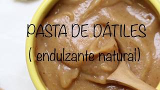 Pasta de dátiles para endulzar todo sin azúcar [upl. by Ahsiekam]