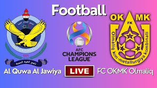 Live  Al Quwa Al Jawiya vs FC OKMK Olmaliq  AFC Champions LeagueGroup 3Round 6  Football Live [upl. by Barbie]