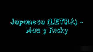 Japonesa LETRA  Mau y Ricky [upl. by Marga]