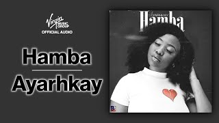 Hamba by Ayarhkay  Official Audio [upl. by Dira889]