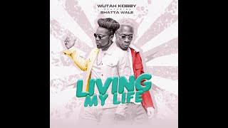 Wutah Kobby  Living My Life  ft Shattawalegh   Audio Slide [upl. by Campbell]