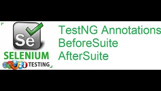 TestNG Class 12 TestNG Annotations  BeforeSuite  AfterSuite [upl. by Volkan]