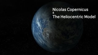 Copernicus And The Heliocentric Model [upl. by Iadam]