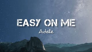 Adele  Easy On Me  Lyric [upl. by Pawsner934]