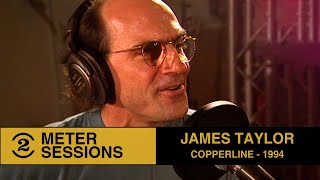 James Taylor  Copperline Live on 2 Meter Sessions 1994 [upl. by Atoiganap310]