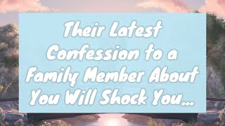 💌 Their latest confession to a family member about you Current Thoughts and Feelings [upl. by Publias]