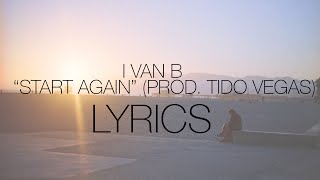 Ivan B  Start Again Prod Tido Vegas  Lyrics [upl. by Chip]