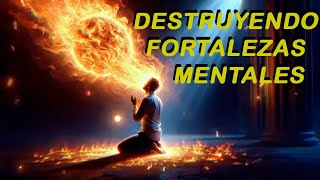 ORACIÓN DESTRUYENDO FORTALEZAS MENTALES [upl. by Brinson753]