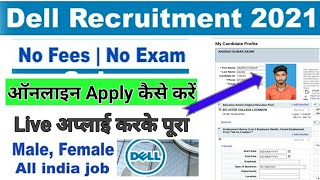 Dell Recruitment 2021 Form Filling  DELL Company Job Vacancy [upl. by Cralg82]