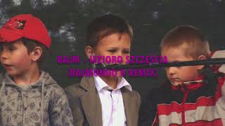 BAJM  JEZIORO SZCZĘŚCIA RAJMONDO D REMIX [upl. by Lael]