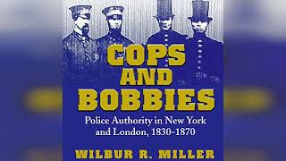 Review Cops and Bobbies Police Authority in New York and London 18301870  by Wilbur R Miller [upl. by Safoelc859]