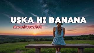 uska hi banana  Slowed  Reverbed Use Headphones  full song  madlofii song factory [upl. by Fuller167]