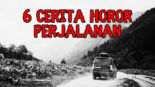 KISAH HOROR PERJALANAN  KUMPULAN 6 CERITA PERJALANAN HOROR [upl. by Aynot20]