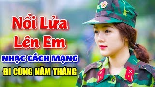 Nhạc Cách Mạng Remix  Nổi Lửa Lên Em Cô Gái Mở Đường  LK Nhạc Đỏ Đi Cùng Năm Tháng [upl. by Niltak132]