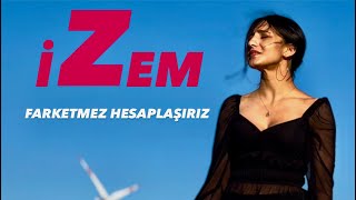 İZEM  Farketmez Hesaplaşırız [upl. by Blackmun]