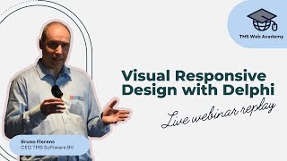 Visual Responsive Design with Delphi Live webinar replay [upl. by Sivel]