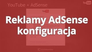 Jak zarabiać na YouTube  Reklamy AdSense  konfiguracja krok po kroku ▶strefakursowpl◀ [upl. by Ennahteb226]