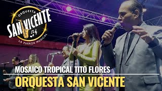 Mosaico Tropical Tito Flores  Orquesta San Vicente [upl. by Stanway]