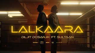 Diljit Dosanjh Lalkaara Video Feat Sultaan  GHOST  Intense Raj Ranjodh [upl. by Dud932]