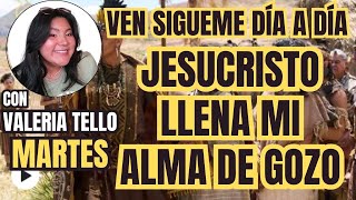 VEN SÍGUEME DIA A DIA  MARTES 27 DE AGOSTO  JESUCRISTO LLENA MI ALMA DE GOZO  CON VALERIA TELLO [upl. by Relyhcs]