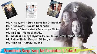 Full Soundtrack Surga Yang Tak Dirindukan 1 2 dan 3 With Lirik [upl. by Bunde]