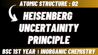 Heisenberg uncertainty principle  Atomic structure  Bsc 1st year inorganic chemistry [upl. by Nesrac922]