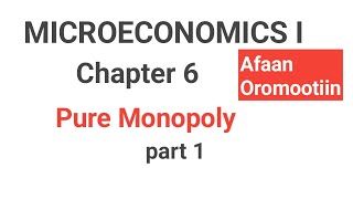 Microeconomics I chapter 6 Pure monopoly  part 1 afaan oromootiin fortuno academics Econ tube [upl. by Ellan]