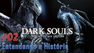 Dark Souls 02  Entendendo Toda a História Lore [upl. by Naitsirhk]