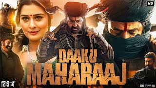 Daaku Maharaaj Full Movie In Hindi  Nandamuri Balakrishna  Payal  Bobby Deol  Review amp Fact [upl. by Acisej608]