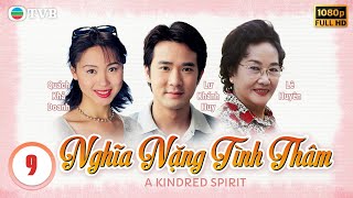 Phim TVB Nghĩa Nặng Tình Thâm A Kindred Spirit tập 9  Lý Tư Kỳ Lưu Đan Tiết Gia Yến  1995 [upl. by Ientruoc309]