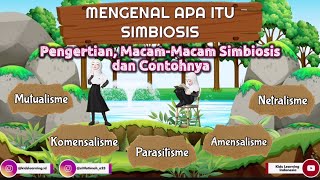 Hubungan Antar Makhluk Hidup SIMBIOSIS  Pengertian MacamMacam Simbiosis amp Contohnya  IPA [upl. by Stronski264]