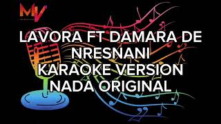 LAVORA FT DAMARA NRESNANI KARAOKE VERSION NADA ORIGINAL Lavora damarade nresnani karaoke [upl. by Aicilas216]