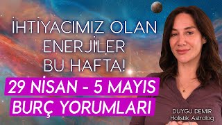 İhtiyacımız Olan Enerjiler Bu Hafta  29 Nisan  5 Mayıs Burç Yorumları  Astroloji Gurusu [upl. by Whitney]