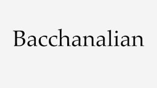 How to Pronounce Bacchanalian [upl. by Yendroc]