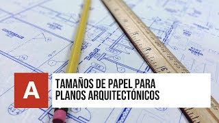 ▷ TAMAÑOS DE PAPEL para PLANOS ARQUITECTÓNICOS ✅ [upl. by Aidroc]