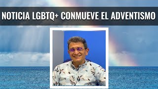 PARTE 2  NOTICIA LGTB CONMUEVE EL ADVENTISTMO por pastor Haroldo Camacho [upl. by Riordan]